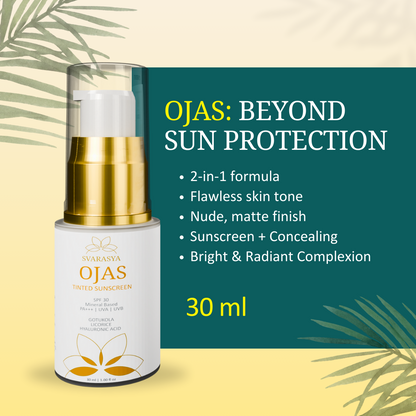 Ojas Tinted Sunscreen : SPF-30 PA+++ Mineral Based Sunscreen for Flawless Sun Protection